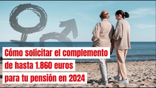 Cómo solicitar el complemento de hasta 1860 euros para tu pensión en 2024 [upl. by Holladay]