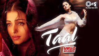 Taal Movie Songs  Video Jukebox  AR Rahman  Aishwarya Rai  Anil Kapoor  Akshey Khanna [upl. by Aiyekal792]