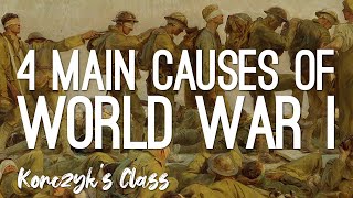 4 MAIN Causes of World War I Explained [upl. by Papert]