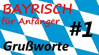 Bayrisch für Anfänger1 Grußworte [upl. by Godspeed]