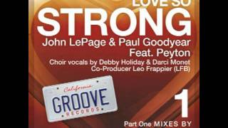 John LePage  Paul Goodyear feat Peyton  LOVE SO STRONG  John LePage LFB Club Mixmpg [upl. by Renate]