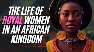 The Life Of Royal Women In The African Kingdom Of Buganda [upl. by Alasdair]