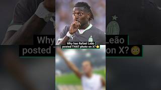 Some Context As To Why Rafael Leão Has Posted THAT Photo 🚨 [upl. by Lleuqram118]