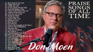 Don Moen Nonstop Praise and Worship Songs of ALL TIME  How Great is Our God Thank You Lord [upl. by Sedinoel]