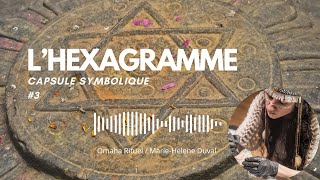 L’Hexagramme  Symbolique amp Méditation [upl. by Belsky]