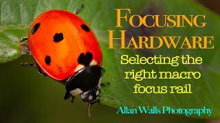 Focusing Hardware  selecting the right macro focus rail [upl. by Eibba]