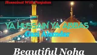 Ya Hussain ya Abbas gazi alamdar as noha [upl. by Eanore]