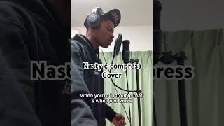 Nasty c compress cover nastyc compressor compress nastycsa cover hippop [upl. by Adyeren]