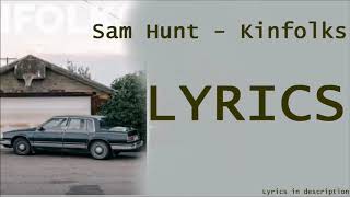 Sam Hunt  Kinfolks Lyrics in Description [upl. by Ruddie]