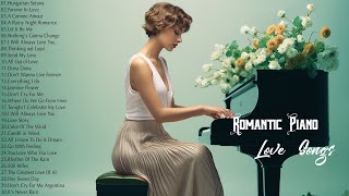 ROMANTIC PIANO MELODIES BEST HITS  100 Most Beautiful Love Songs Of All Time  Relaxing Piano Music [upl. by Ialohcin]