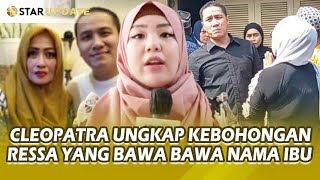 CLEOPATRA BONGKAR KEBOHONGAN RESSA HERLAMBANG MINJEM DUIT 50 JT ALASAN IBU SAKIT  STAR UPDATE [upl. by Anile345]