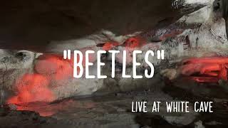 quotBeetlesquot  Live  White Cave [upl. by Ahouh]