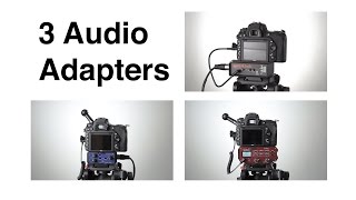 Three Audio Adapters for DSLR and Mirrorless Cameras JuicedLink beachtek and Saramonic [upl. by Ayotak133]