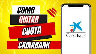 Como Quitar La Cuota Dia a Dia Caixabank  Reclamar Cuota Dia a Dia Caixabank [upl. by Notyalc54]