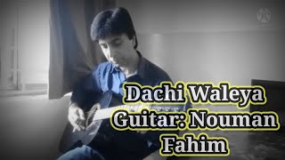 quotDachi waleyaquot Guitar By Nouman Fahim [upl. by Amie]