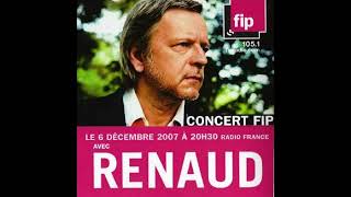 Renaud  Concert  Radio Fip Live 06 12 2007 [upl. by Mahgirb]