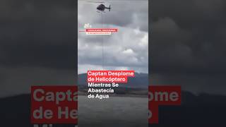 Captan caída de helicóptero mientras cargaba agua en Chihuahua  N Shorts [upl. by Aihsotan]