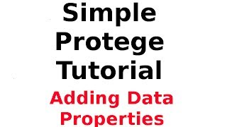 A Simple Protege Tutorial 4 Adding Data Properties [upl. by Auhsaj]