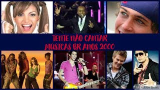 Tente Não Cantar Músicas Brasileiras Dos Anos 2000Nível Nostálgico [upl. by Asilla]