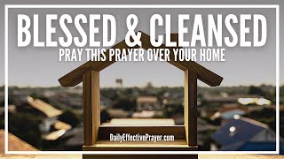 Prayer For House Blessing Cleaning Cleansing  Your Home Is Blessed [upl. by Mahda]