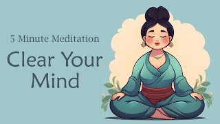 5 Minute Meditation to Clear Your Mind [upl. by Leile]