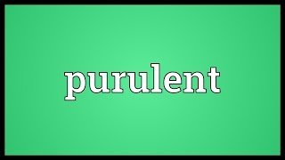 Purulent Meaning [upl. by Ful]