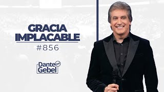 Dante Gebel 856  Gracia implacable [upl. by Bohner]