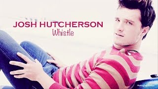 Josh Hutcherson  Whistle [upl. by Grier]