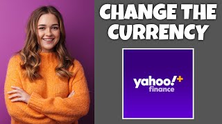 How To Change The Currency Of Your List On Yahoo Finance  Step By Step  Yahoo Finance Tutorial [upl. by Newton274]