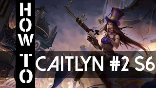 Caitlyn Guide Season 6 Gameplay Commentary S6 Tutorial Part 2 [upl. by Aleahc]