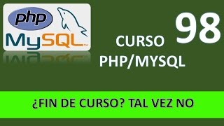 Curso PHP MySql ¿Fin de curso Tal vez noVídeo 98 [upl. by Emrich]