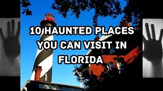 10 Haunted Places You Can Visit in Florida [upl. by Melloney]