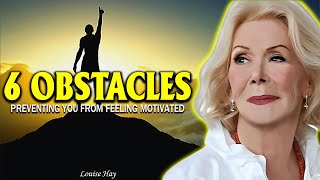 Louise Hay These 6 obstacles prevent you from feeling motivated Your Authentic Motivation Symphony [upl. by Amej]