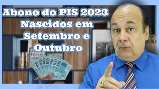 Abono do PIS 2023 Nascidos em Setembro e Outubro [upl. by Yeoj]