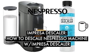 Simplified  HOW TO  Nespresso Descaling Tutorial w Impresa Descaler [upl. by Adham65]