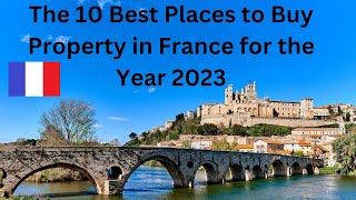 Real Estate in France  The Ten Best Places to Buy in 2023 [upl. by Fretwell651]