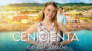 Cenicienta en el Caribe  Pelicula Completa de Romance  Emma Reinagel amp Connor McGee [upl. by Cleodel]