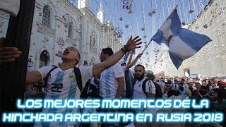 Los MEJORES MOMENTOS de la HINCHADA ARGENTINA en RUSIA 2018 [upl. by Ainos]