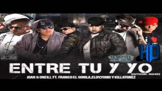 Joan Y ONeill Ft Franco Yomo Eloy y Killatonez  quotEntre Tu y Yo Remixquot  Reggaeton © 2010 [upl. by Kele]