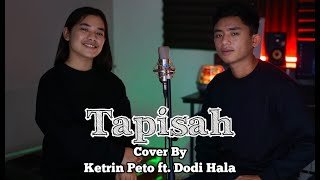 TAPISAH DODDIE amp GHEGE  KETRIN PETO FT DODI HALA  COVER [upl. by Ggerg309]