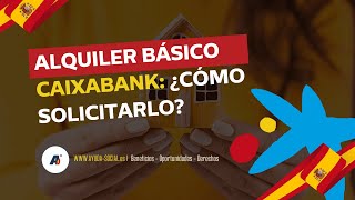 ALQUILER BÁSICO CAIXABANK Cómo solicitarlo FÁCIL y RÁPIDO en ESPAÑA [upl. by Burkle]