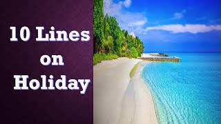 10 Lines On Holidays In English  Essay On My Holidays  My Holidays 10 lines  Holidays essay [upl. by Eelnyl]