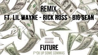 Future  Fck Up Some Commas Remix ft Rick Ross and Big Sean [upl. by Welton]