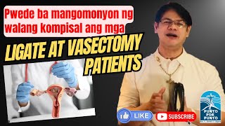 Pwede Bang Mangomonyon ang mga LIGATED at VASECTOMY PATIENTS Nang Walang Kompisal [upl. by Yerga452]