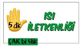 5 dkda Isı İletkenliği  Çak Bi 5lik [upl. by Annaeel421]