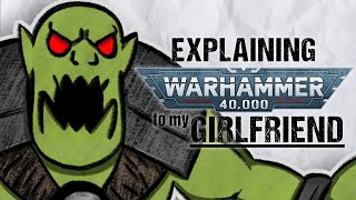 Explaining ORKS To My Girlfriend  Warhammer 40k Lore [upl. by Aramenta]