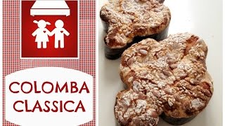 La Colomba di Pasqua Facile RICETTA OTTIMA Dolci Due Cuori e una Cappa [upl. by Ahsemac911]