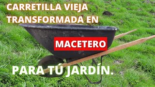 FÁCIL 👨‍🌾TRANSFORMACIÓN de CARRETILLA VIEJA en un HERMOSO MACETERO 😍para tú JARDÍN KLODYSGARDEN [upl. by Iturk310]