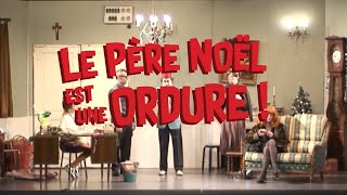 Le Père Noël est une Ordure  Théâtre de la Tulipe Verte [upl. by Ddot31]