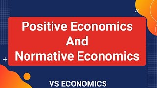 Positive Economics And Normative Economics [upl. by Mercuri]